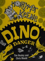 Dino danger / Tim Healey and Chris Mould.