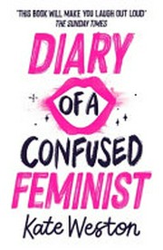 Diary of a confused feminist .