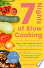Slow Cooker Central 7 Nights Of Slow Cooking : Prep, plan, shop and save - and solve the daily dinner dilemma.