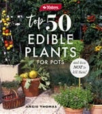 Top 50 edible plants for pots : and how not to kill them!