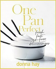 One pan perfect : fresh fast no-fuss deliciousness