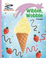 Wibble, wobble / Gill Budgell.