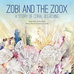 Zobi and the zoox : a story of coral bleaching