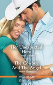 Her unexpected hero and The cowboy and the angel