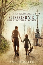 Goodbye Christopher Robin : A.A. Milne and the making of Winnie-the-Pooh with a preface by Frank Cottrell-Boyce.