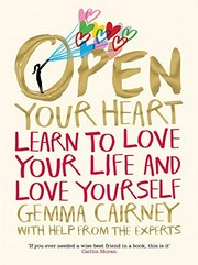 Open your heart : learn to love your life and love yourself