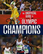 The unofficial guide to the Olympic Games. Champions