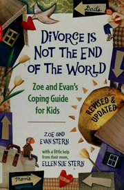Divorce is not the end of the world : Zoe and Evan's coping guide for kids
