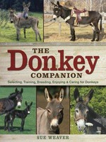The donkey companion : selecting, training, breeding, enjoying & caring for donkeys