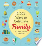 1,001 ways to celebrate family & create lasting memories.