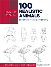 100 realistic animals : step-by-step realistic line drawing : a sourcebook for aspiring artists and designers