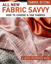 All new fabric savvy : how to choose & use fabrics : a quick reference guide