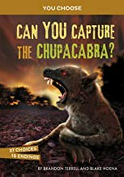 Can you capture the chupacabra? : an interactive monster hunt
