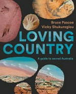 Loving country : a guide to sacred Australia