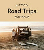 Ultimate road trips : Australia