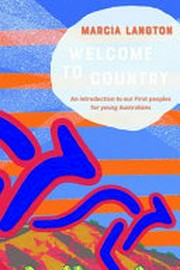 Welcome to country : an introduction to our first people for young Australians / Marcia Langton.