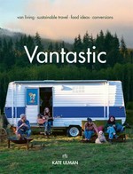 Vantastic : van living, sustainable travel, food ideas, conversions