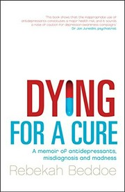 Dying for a cure : a memoir of antidepressants, misdiagnosis and madness