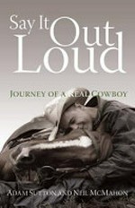 Say it out loud : journey of a real cowboy /