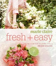 Marie Claire fresh + easy : simple food for relaxed eating