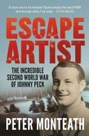 Escape artist : the incredible Second World War of Johnny Peck