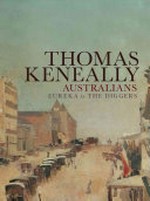 Australians. Thomas Keneally. [Volume 2], From Eureka to the Diggers /