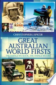 Great Australian world firsts : the things we made, the things we did
