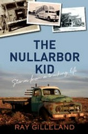 The Nullarbor Kid : stories from my trucking life