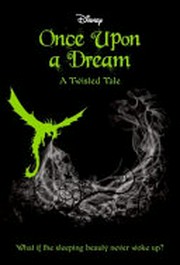 Once upon a dream : a twisted tale