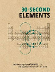 30-second elements : the 50 most significant elements, each explained in half a minute