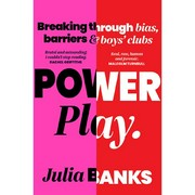 Power play : breaking through bias, barriers and boy's clubs
