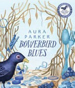 Bowerbird blues