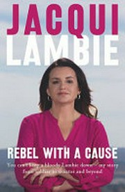 Rebel with a cause : you can't keep a bloody Lambie down - my story from soldier to senator and beyond