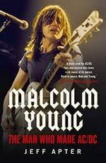 Malcolm Young : the man who made AC/DC