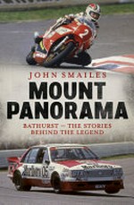 Mount Panorama : Bathurst - the stories behind the legend