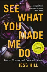 See what you made me do : power, control and domestic abuse