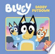 Bluey : daddy putdown.