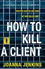 How to kill a client / Joanne Jenkins.