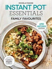 Instant pot essentials : family favourites