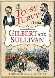 Topsy turvy world of Gilbert and Sullivan.