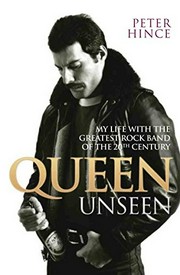 Queen unseen : my life with the greatest rock band of the 20th century