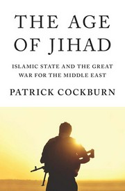 The age of jihad : Islamic State and the great war for the Middle East