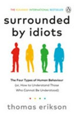 Surrounded by idiots ; the four types of human behavior (or, how to understand those who cannot be understood)