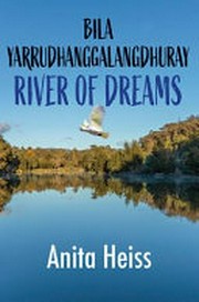 Bila Yarrudhanggalangdhuray: River of Dreams: River of Dreams