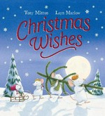 Christmas wishes / Tony Mitton ; [illustrated by] Layn Marlow.