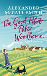 The good pilot Peter Woodhouse : a wartime romance