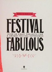 Festival fabulous : over 30 craft projects for a unique festival experience /