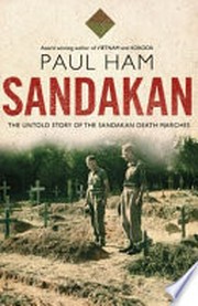 Sandakan : the untold story of the Sandakan Death Marches