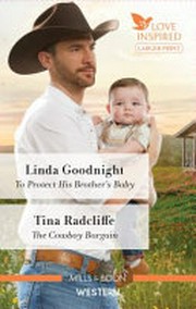 To protect his brother's baby ; The cowboy bargain