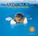 The Antarctica book : living in the freezer